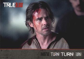 #100 Turn! Turn! Turn! - 2013 Rittenhouse True Blood Archives