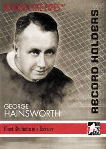 #146 George Hainsworth - Montreal Canadiens - 2006-07 In The Game Between The Pipes Hockey