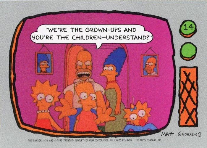 #14 We're the grown-ups and you're the children- - 1990 Topps The Simpsons