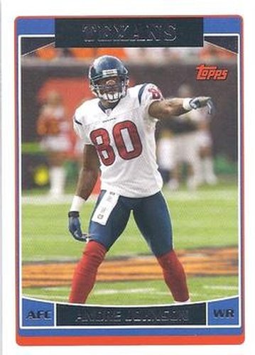 #162 Andre Johnson - Houston Texans - 2006 Topps Football