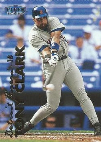 #16 Tony Clark - Detroit Tigers - 1999 Fleer Tradition Baseball