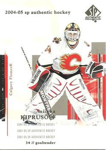 #16 Miikka Kiprusoff - Calgary Flames - 2004-05 SP Authentic Hockey