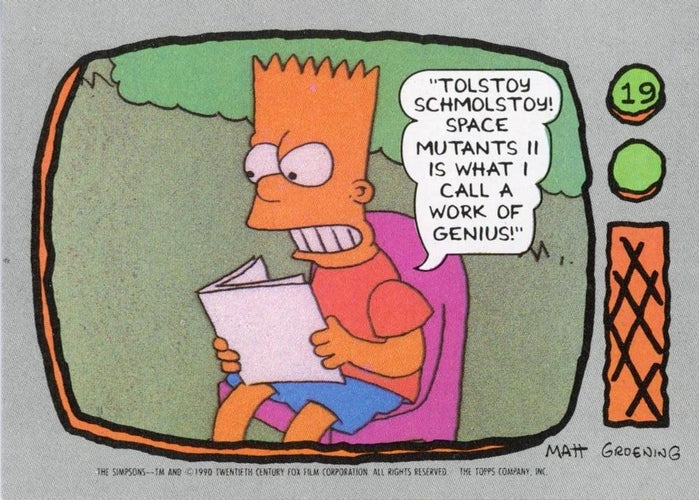 #19 Tolstoy Schmolstoy! Space Mutants II is what - 1990 Topps The Simpsons
