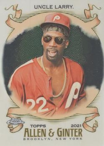 #207 Uncle Larry - Philadelphia Phillies - 2021 Topps Allen & Ginter Chrome Baseball