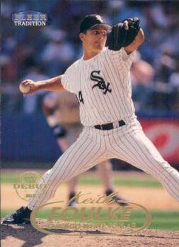 #276 Keith Foulke - Chicago White Sox - 1998 Fleer Tradition Baseball