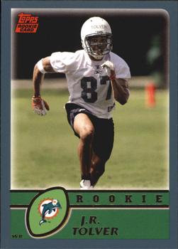 #354 J.R. Tolver - Miami Dolphins - 2003 Topps Football