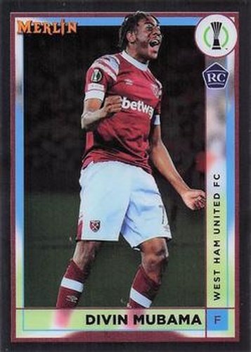 #85 Divin Mubama - West Ham United - 2022-23 Merlin Chrome UEFA Club Competitions Soccer