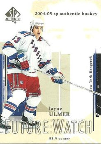 #93 Layne Ulmer - New York Rangers - 2004-05 SP Authentic Hockey