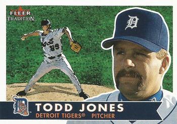 #106 Todd Jones - Detroit Tigers - 2001 Fleer Tradition Baseball