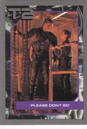 #126 Please Don't Go - 1991 Impel Terminator 2