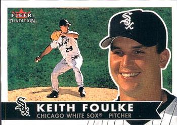 #132 Keith Foulke - Chicago White Sox - 2001 Fleer Tradition Baseball
