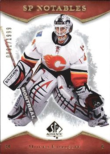#151 Miikka Kiprusoff - Calgary Flames - 2007-08 SP Authentic Hockey