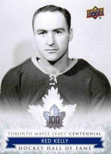 #155 Red Kelly - Toronto Maple Leafs - 2017 Upper Deck Toronto Maple Leafs Centennial Hockey