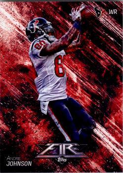 #15 Andre Johnson - Houston Texans - 2014 Topps Fire Football