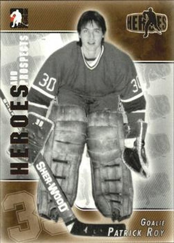 #174 Patrick Roy - Sherbrooke Canadiens - 2004-05 In The Game Heroes and Prospects Hockey