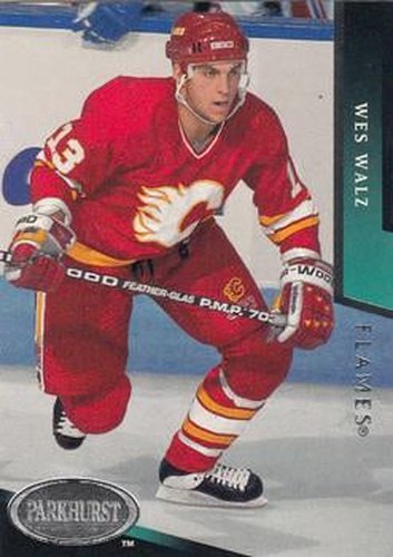 #305 Wes Walz - Calgary Flames - 1993-94 Parkhurst Hockey