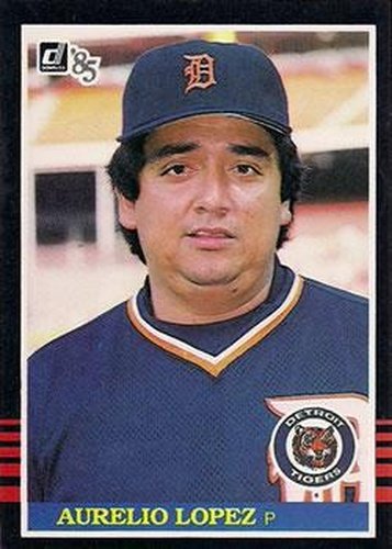 #349 Aurelio Lopez - Detroit Tigers - 1985 Donruss Baseball
