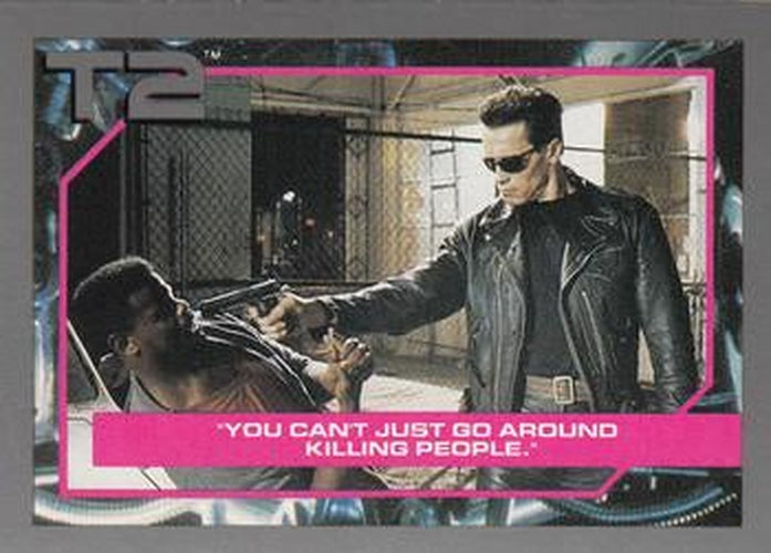 #37 You Can't Just Go Around Killing People. - 1991 Impel Terminator 2