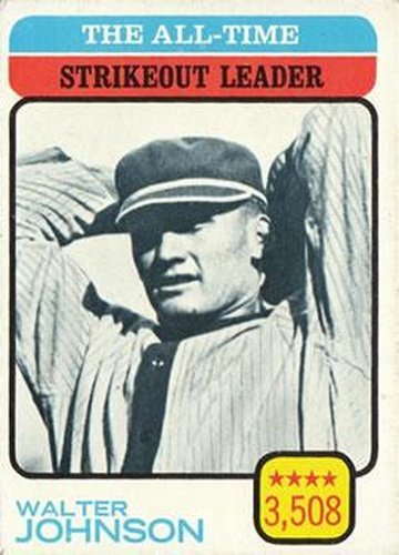 #478 The All-Time Strikeout Leader - Walter Johnson - Washington Senators - 1973 Topps Baseball