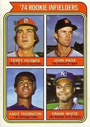 #604 1974 Rookie Infielders Terry Hughes / John Knox / Andy Thornton / Frank White - St. Louis Cardinals / Detroit Tigers / Chicago Cubs / Kansas City Royals - 1974 Topps Baseball