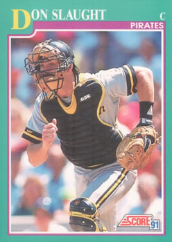 #610 Don Slaught - Pittsburgh Pirates - 1991 Score Baseball