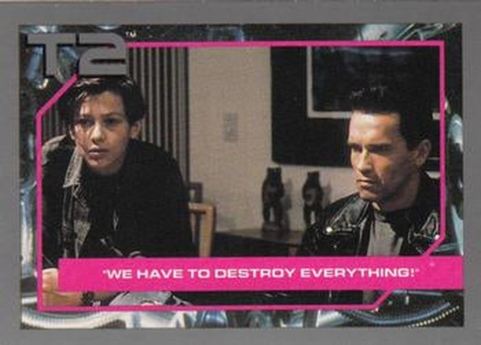 #70 We Have to Destroy Everything! - 1991 Impel Terminator 2