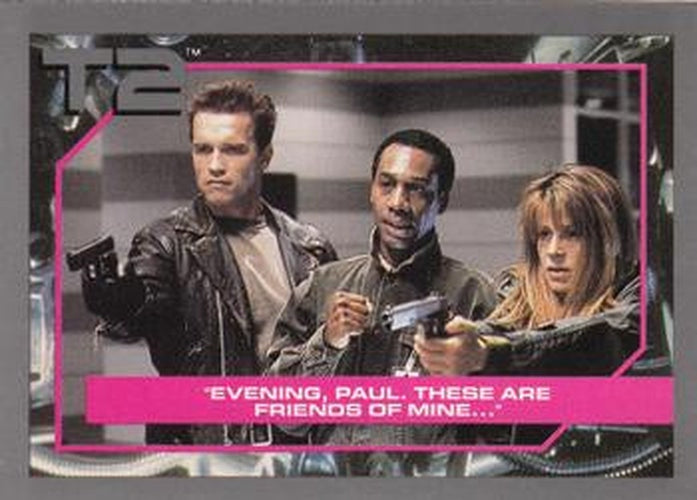 #71 Evening, Paul. These Are Friends of Mine ... - 1991 Impel Terminator 2