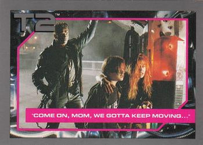 #96 Come On, Mom, We Gotta Keep Moving ... - 1991 Impel Terminator 2