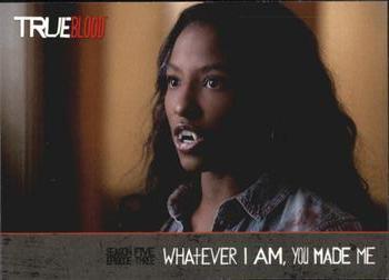 #104 Whatever I Am, You Made Me - 2013 Rittenhouse True Blood Archives