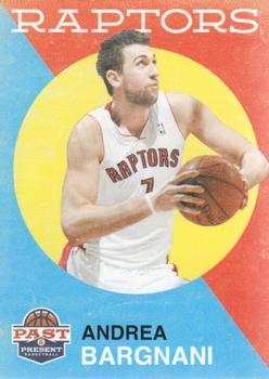 #104 Andrea Bargnani - Toronto Raptors - 2011-12 Panini Past & Present Basketball