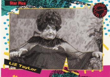 #107 Liz Taylor - 1992 Star Pics Saturday Night Live