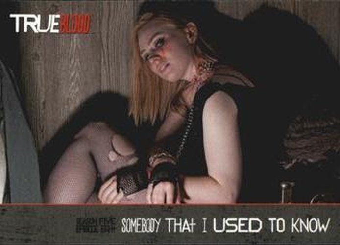#113 Somebody That I Used To Know - 2013 Rittenhouse True Blood Archives