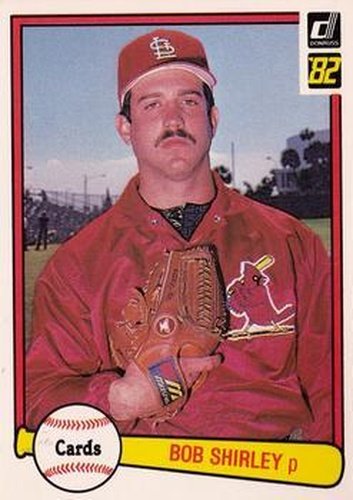 #120 Bob Shirley - St. Louis Cardinals - 1982 Donruss Baseball