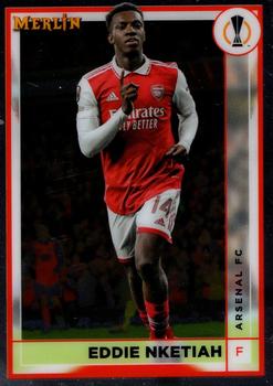#13 Eddie Nketiah - Arsenal FC - 2022-23 Merlin Chrome UEFA Club Competitions Soccer