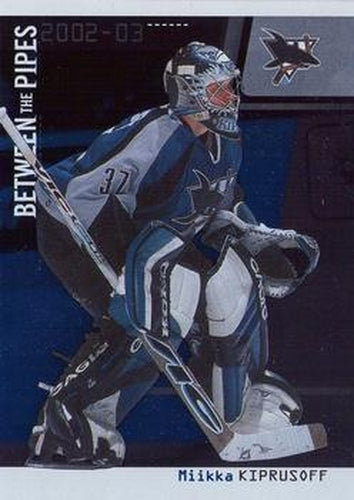#13 Miikka Kiprusoff - San Jose Sharks - 2002-03 Be a Player Between the Pipes Hockey