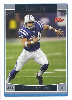 #159 Dallas Clark - Indianapolis Colts - 2006 Topps Football