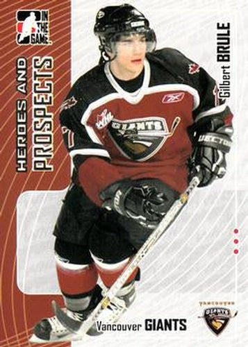 #164 Gilbert Brule - Vancouver Giants - 2005-06 In The Game Heroes and Prospects Hockey