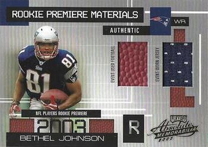 #171 Bethel Johnson - New England Patriots - 2003 Playoff Absolute Memorabilia Football