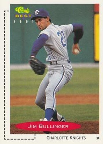 #176 Jim Bullinger - Charlotte Knights - 1991 Classic Best Baseball