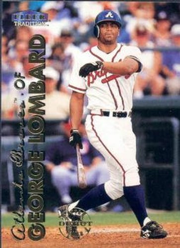 #181 George Lombard - Atlanta Braves - 1999 Fleer Tradition Baseball