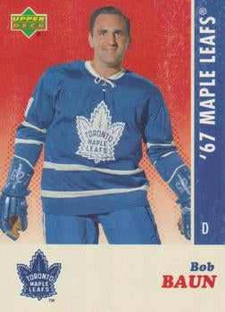 #1 Bob Baun - Toronto Maple Leafs - 2007 Upper Deck 1967 Toronto Maple Leafs Hockey