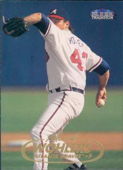 #201 Mark Wohlers - Atlanta Braves - 1998 Fleer Tradition Baseball