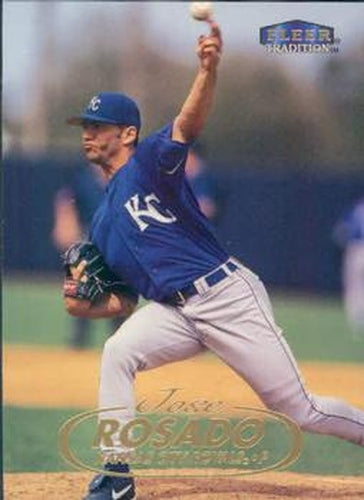 #206 Jose Rosado - Kansas City Royals - 1998 Fleer Tradition Baseball