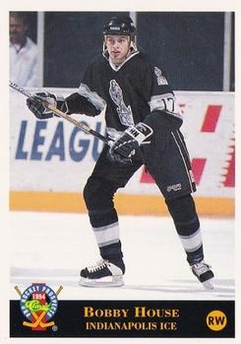 #219 Bobby House - Indianapolis Ice - 1994 Classic Pro Hockey Prospects Hockey