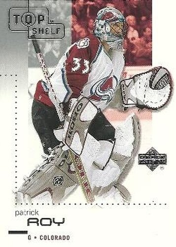 #21 Patrick Roy - Colorado Avalanche - 2002-03 Upper Deck Top Shelf Hockey
