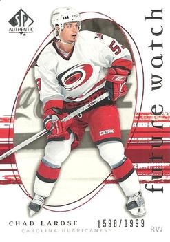 #256 Chad Larose - Carolina Hurricanes - 2005-06 SP Authentic Hockey