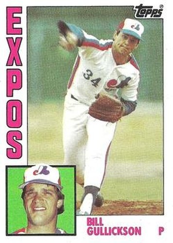 #318 Bill Gullickson - Montreal Expos - 1984 Topps Baseball