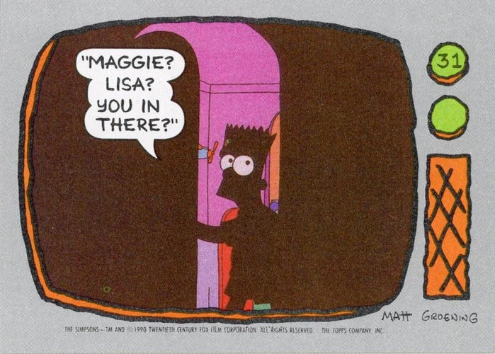 #31 Maggie? Lisa? You in there? - 1990 Topps The Simpsons
