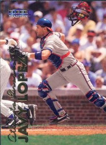 #344 Javy Lopez - Atlanta Braves - 1999 Fleer Tradition Baseball