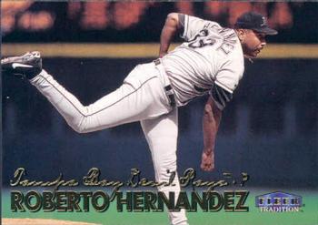#365 Roberto Hernandez - Tampa Bay Devil Rays - 1999 Fleer Tradition Baseball